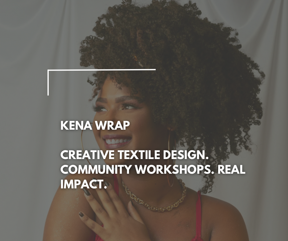 Community Impact: How Kena Wrap Is Investing in Women, Creativity, and Economic Opportunity